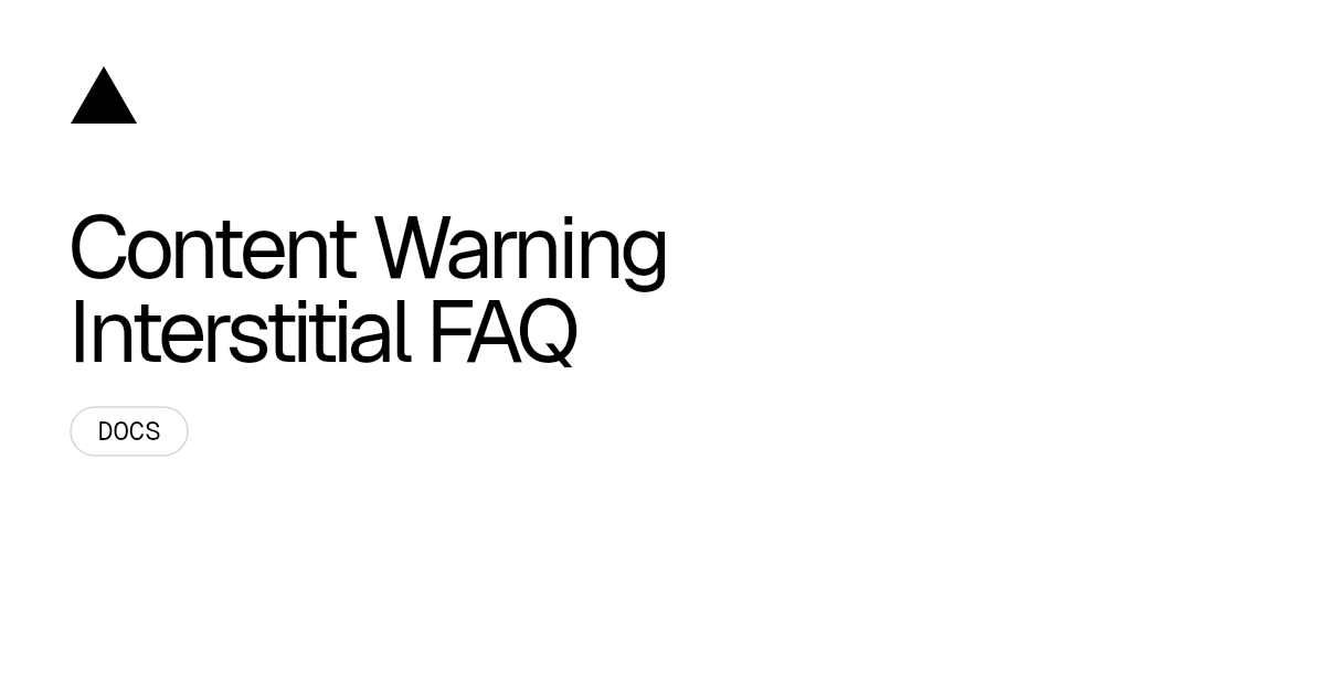 Content Warning Interstitial FAQ