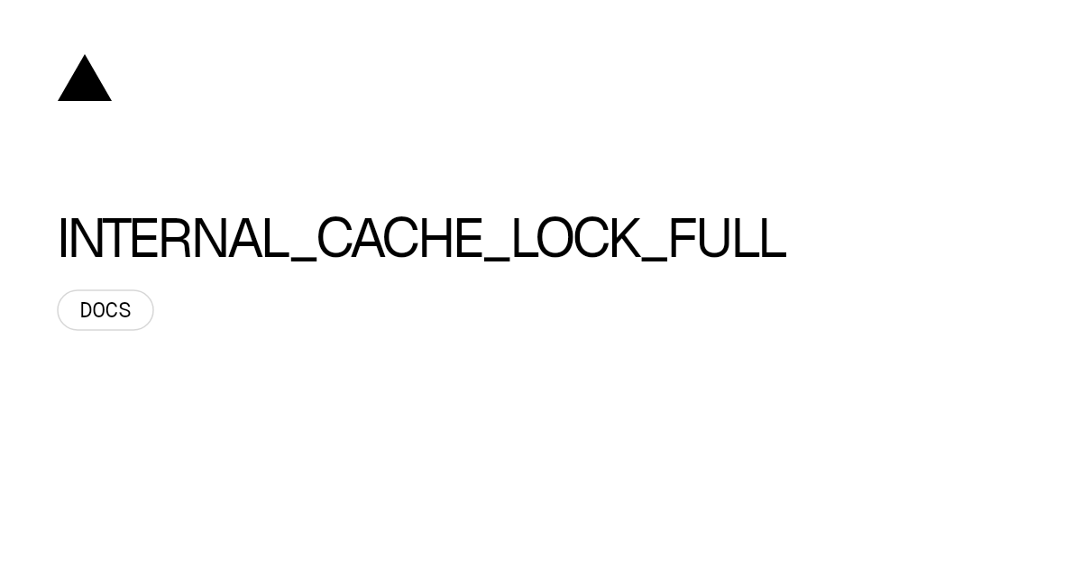 INTERNAL_CACHE_LOCK_FULL