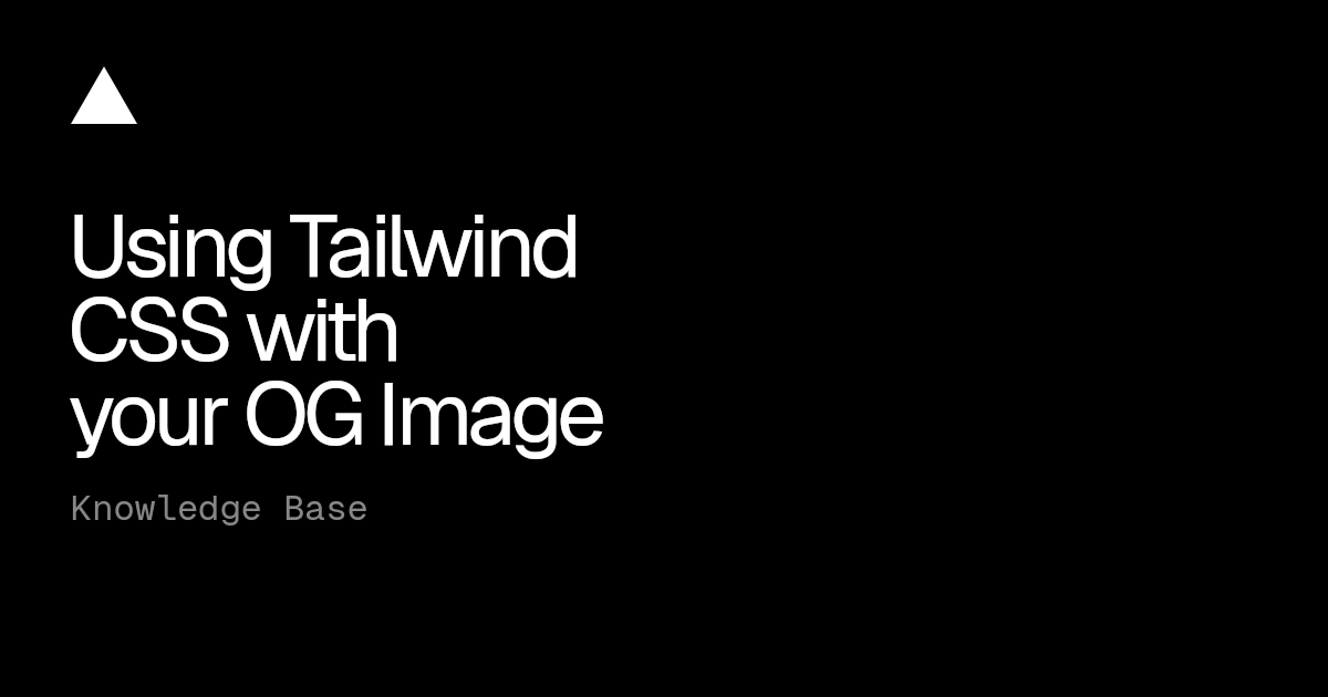 Using Tailwind CSS with your OG Image | Vercel Knowledge Base