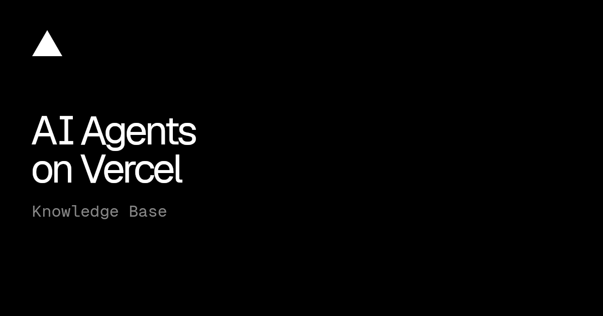 AI Agents on Vercel | Vercel Knowledge Base