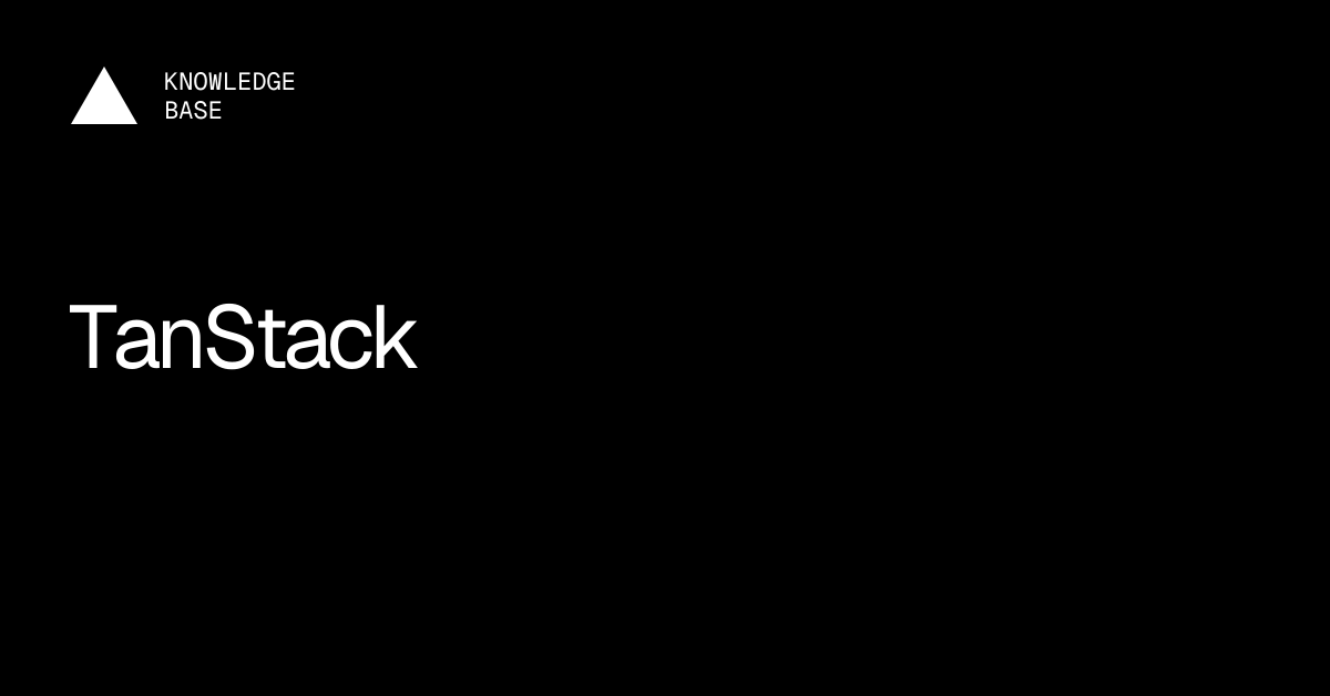 TanStack | Vercel Knowledge Base