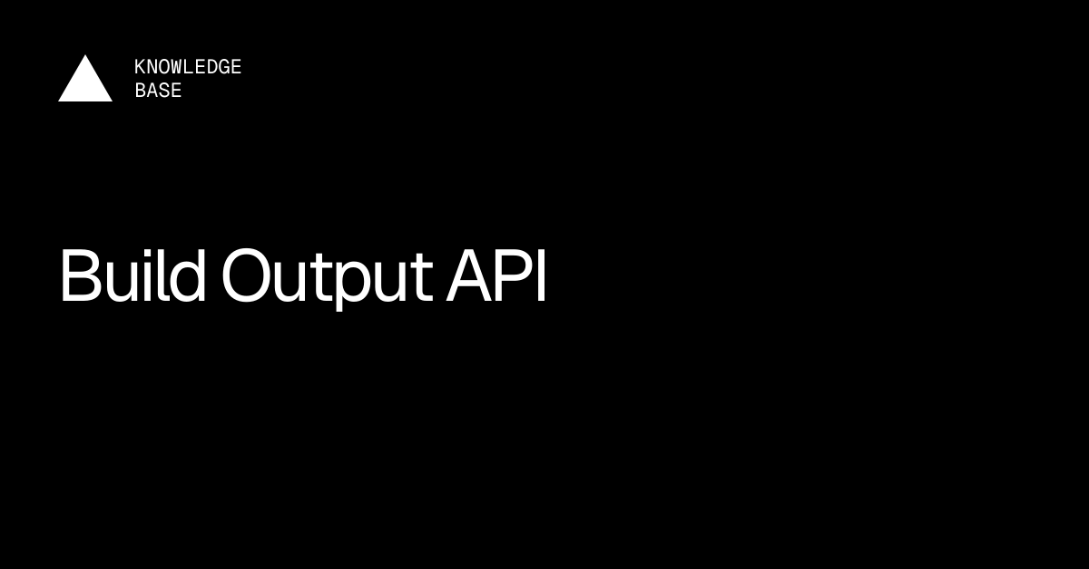 Build Output API | Vercel Knowledge Base