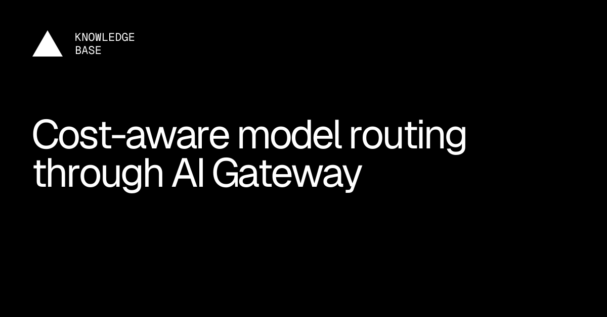 Cost-aware model routing through AI Gateway | Vercel Knowledge Base