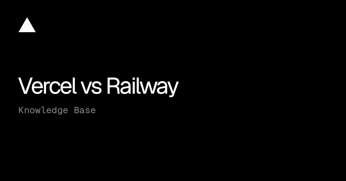 Vercel vs Railway | Vercel Knowledge Base