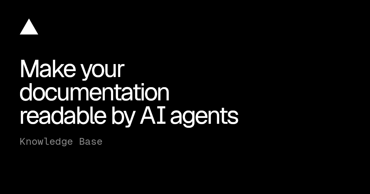 Make your documentation readable by AI agents | Vercel Knowledge Base
