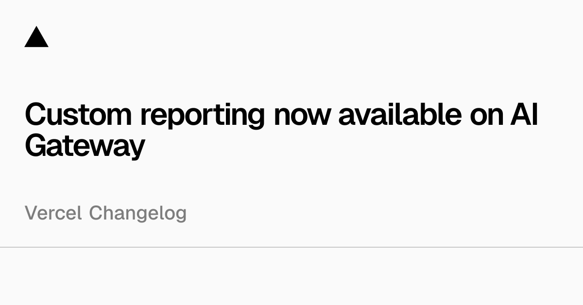 AI Gateway现已提供自定义报告功能