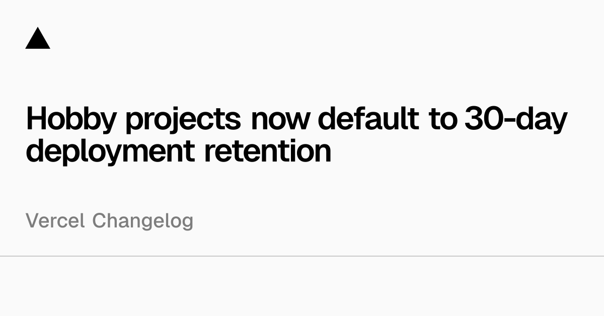 Hobby项目现在默认保留30天的部署记录