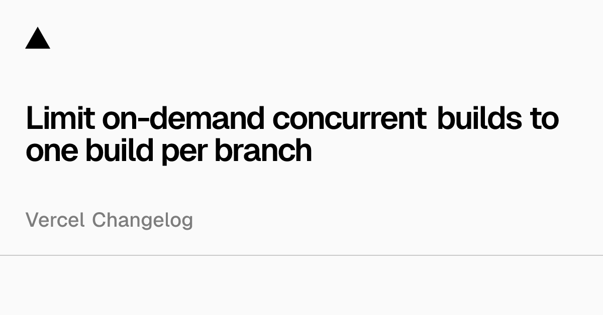 Limit on-demand concurrent builds to one build per branch