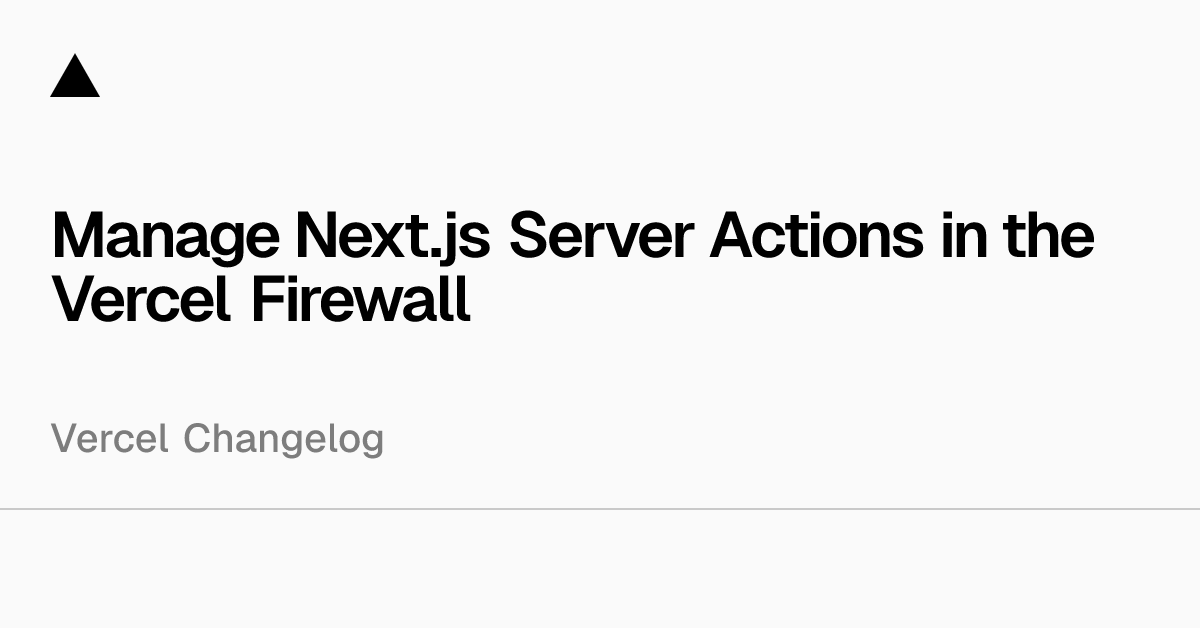 Manage Next.js Server Actions in the Vercel Firewall