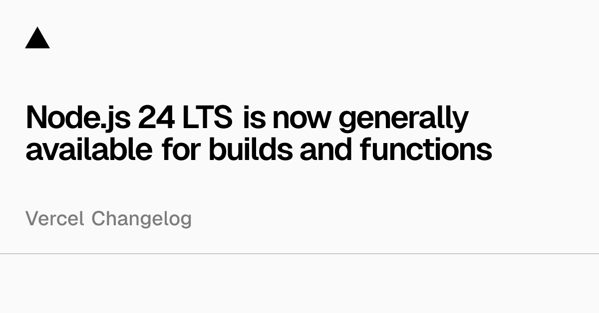 Node.js 24 LTS is now generally available for builds and functions