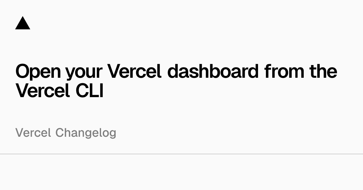 Open your Vercel dashboard from the Vercel CLI