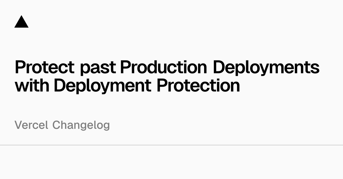 通过部署保护确保过去的生产部署安全