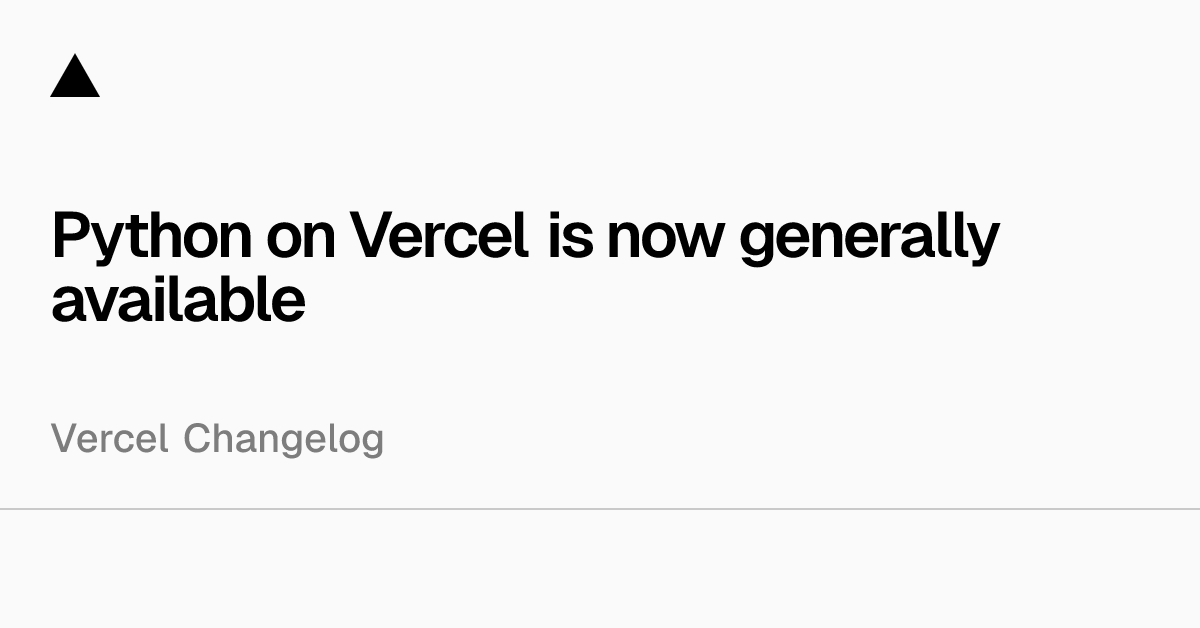 Python goes generally available on Vercel with native SDKs and Fluid compute