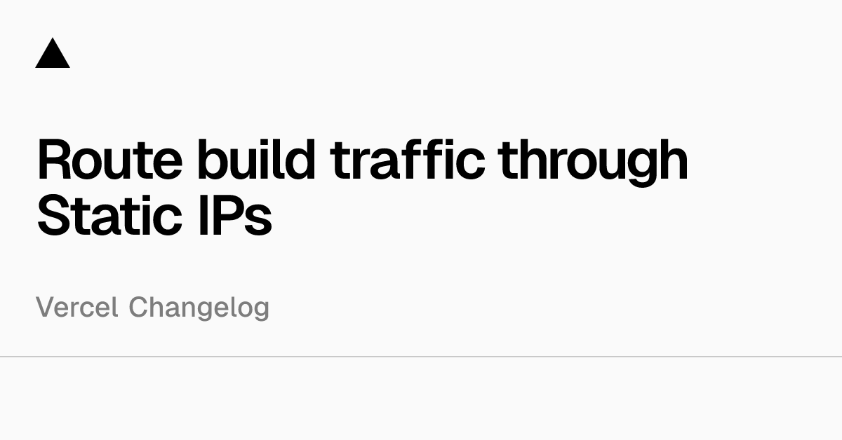 Route build traffic through Static IPs