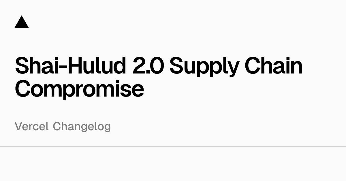 Shai-Hulud 2.0 Supply Chain Compromise