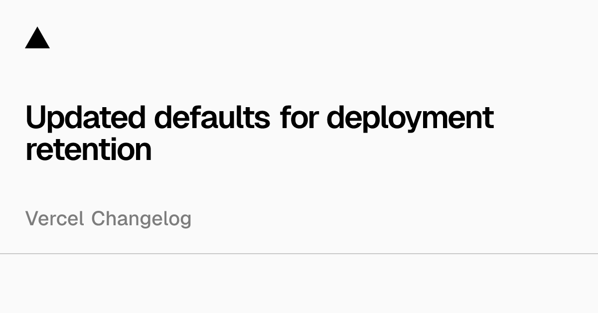 Updated defaults for deployment retention