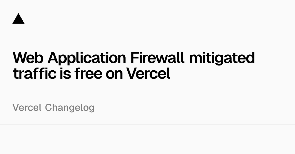 Vercel上的Web应用防火墙减轻的流量免费