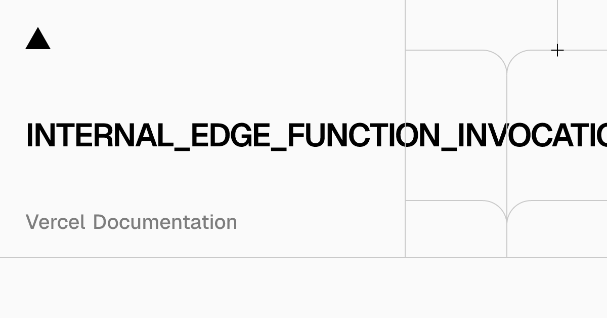 INTERNAL_EDGE_FUNCTION_INVOCATION_TIMEOUT