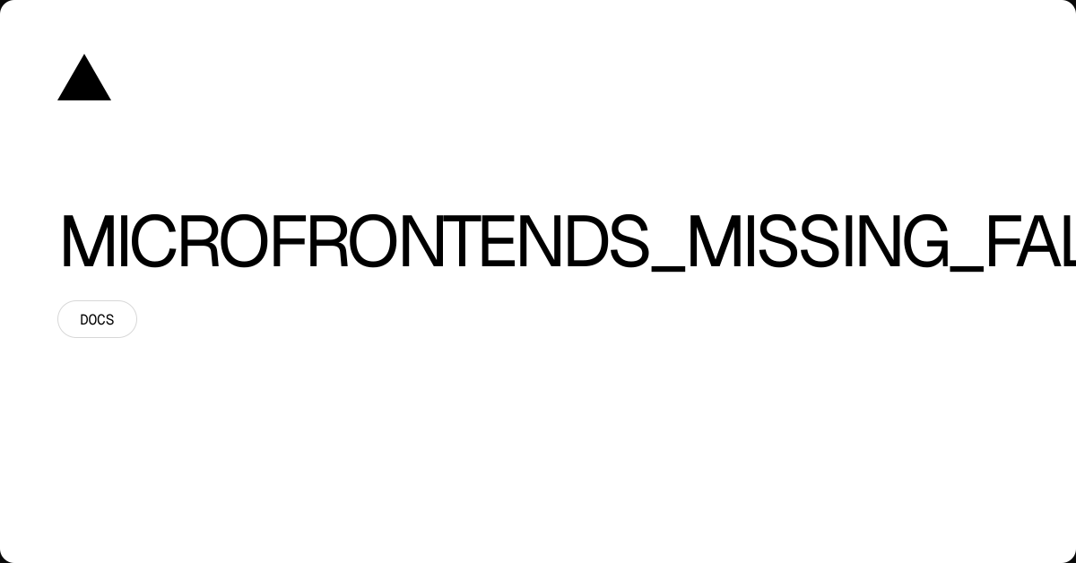 MICROFRONTENDS_MISSING_FALLBACK_ERROR