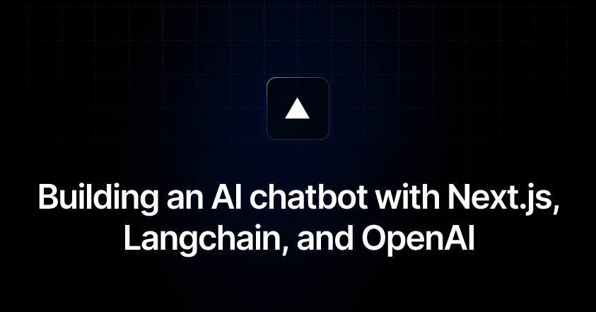 Building an AI chatbot with Next.js, Langchain, and OpenAI
