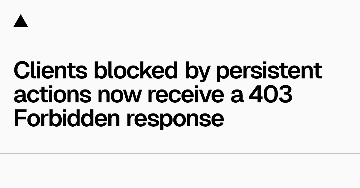 Clients blocked by persistent actions now receive a 403 Forbidden response