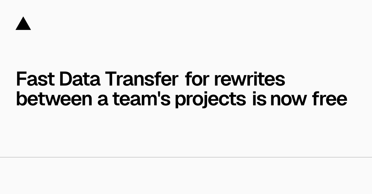 团队项目间的重写现已免费使用快速数据传输