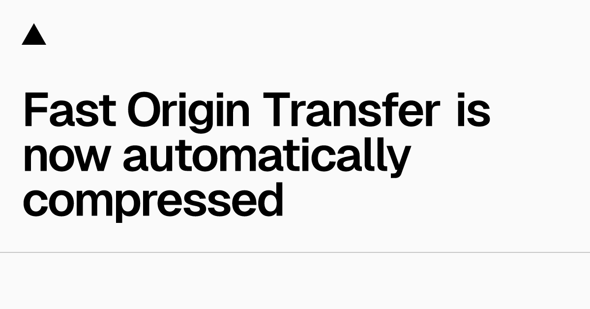 Fast Origin Transfer is now automatically compressed