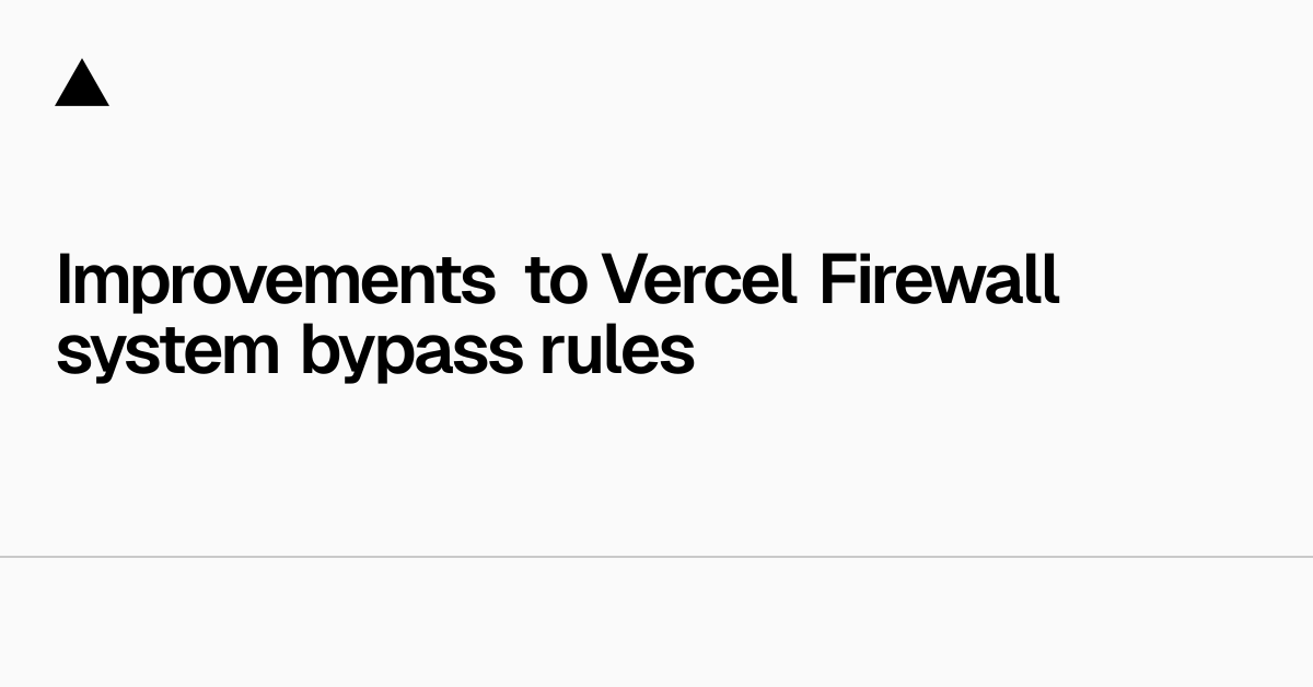 Vercel防火墙系统绕过规则的改进