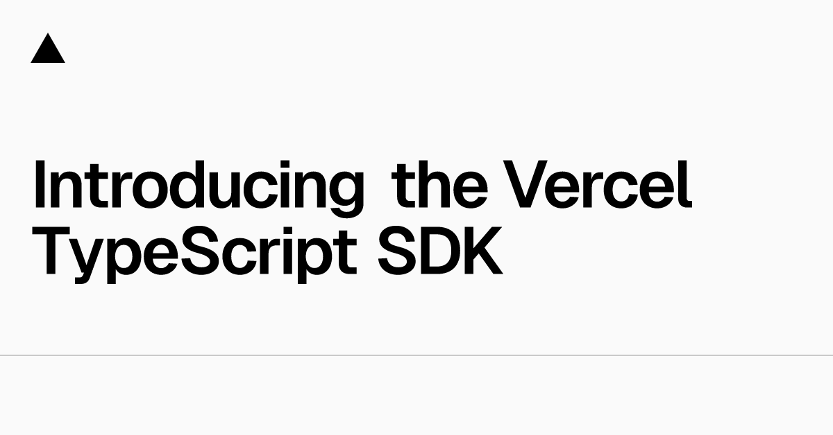 Introducing the Vercel TypeScript SDK