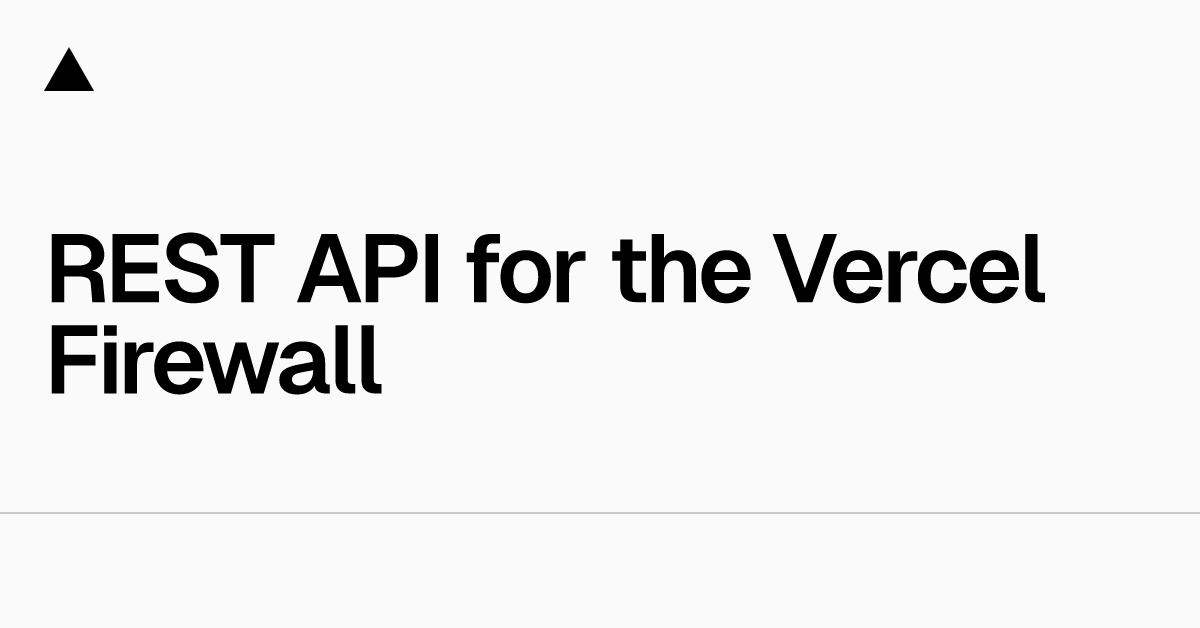 REST API for the Vercel Firewall