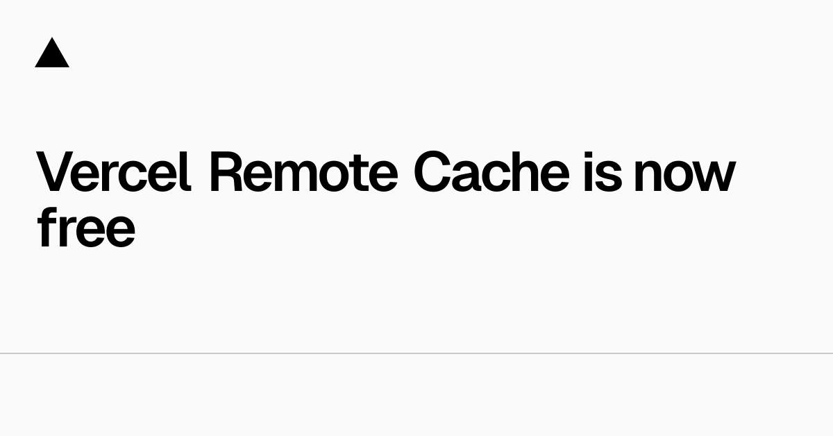 Vercel Remote Cache 现已免费