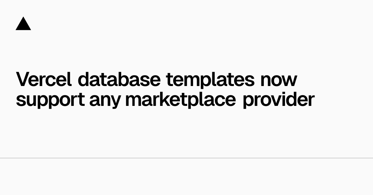 Vercel数据库模板现支持任何市场提供商