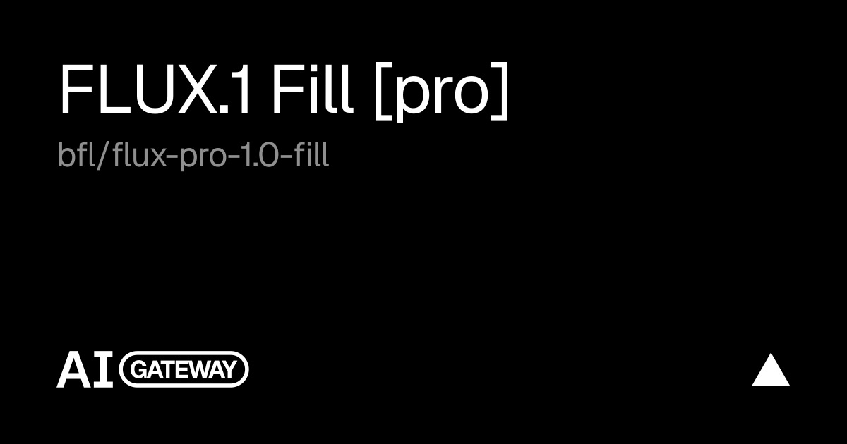 FLUX.1 Fill [pro] by Black Forest Labs on Vercel AI Gateway, Specs ...