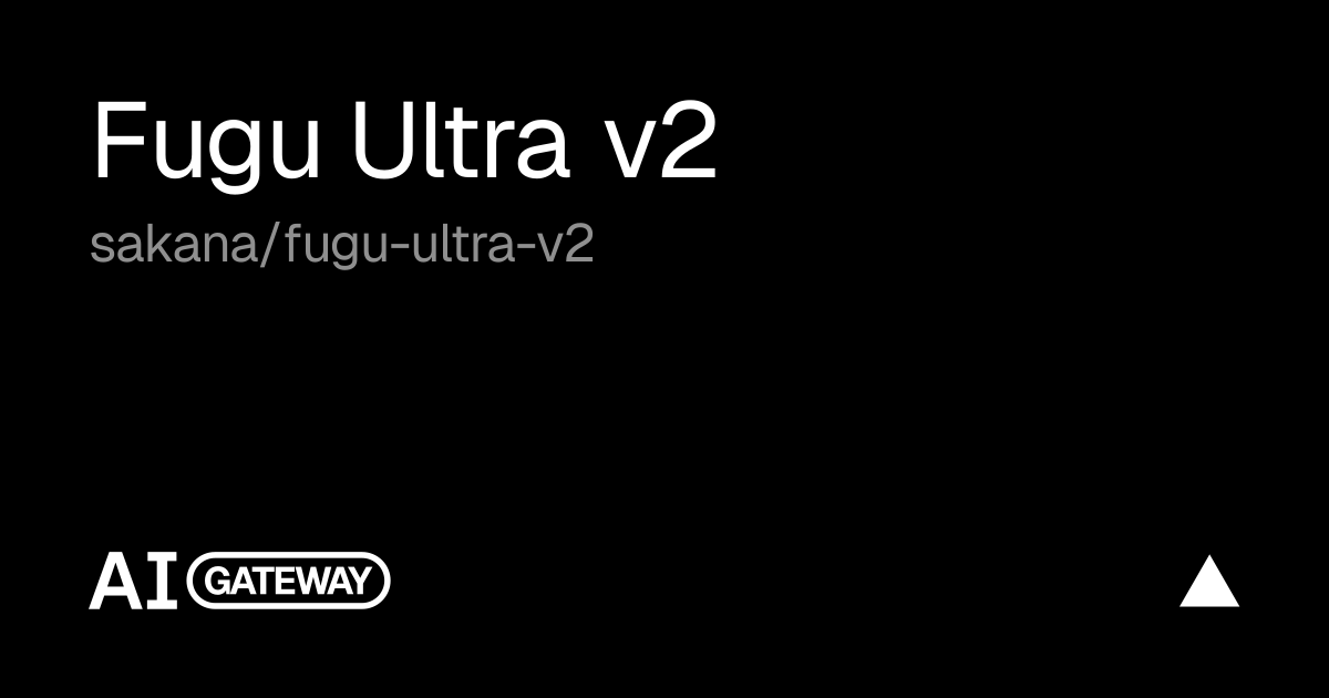 Fugu Ultra v2 API, Pricing & Playground | Vercel AI Gateway