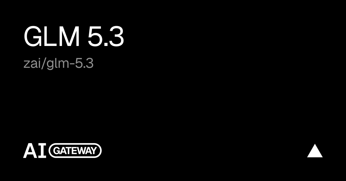 GLM 5.3 API, Pricing & Playground | Vercel AI Gateway