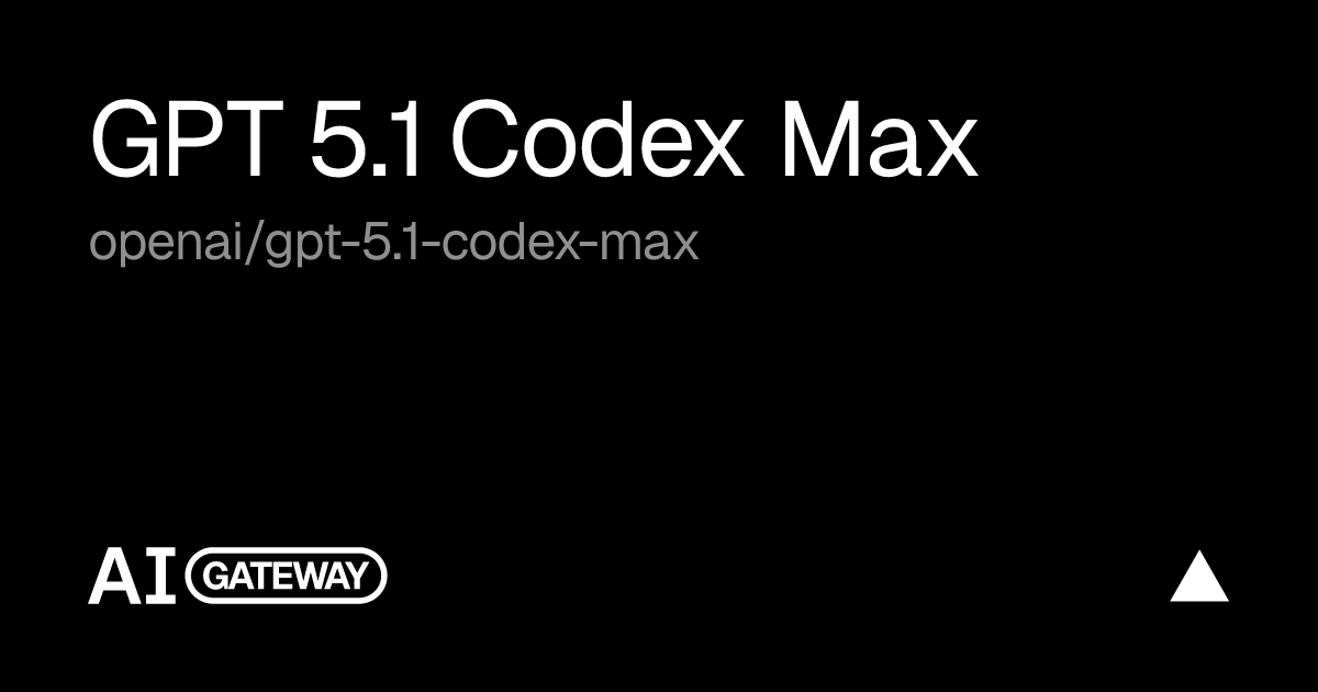 GPT 5.1 Codex Max by OpenAI on Vercel AI Gateway, Specs, Pricing & API