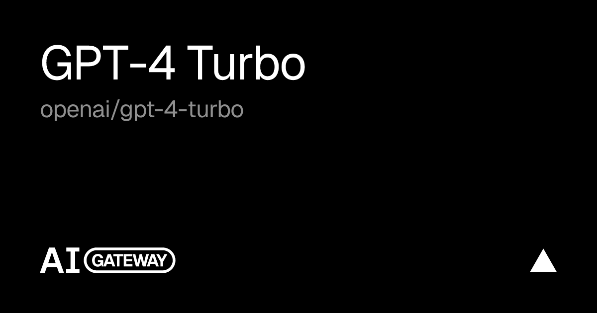 GPT-4 Turbo by OpenAI on Vercel AI Gateway, Specs, Pricing & API