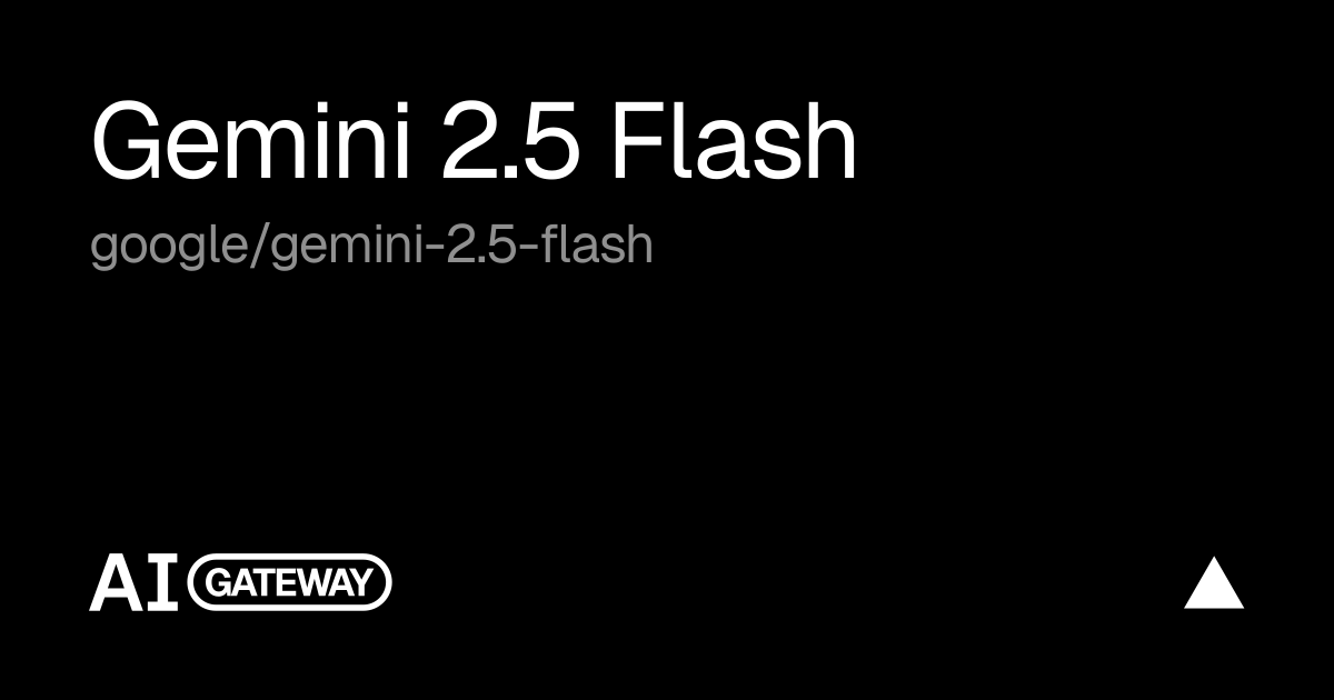 Gemini 2.5 Flash by Google on Vercel AI Gateway, Specs, Pricing & API