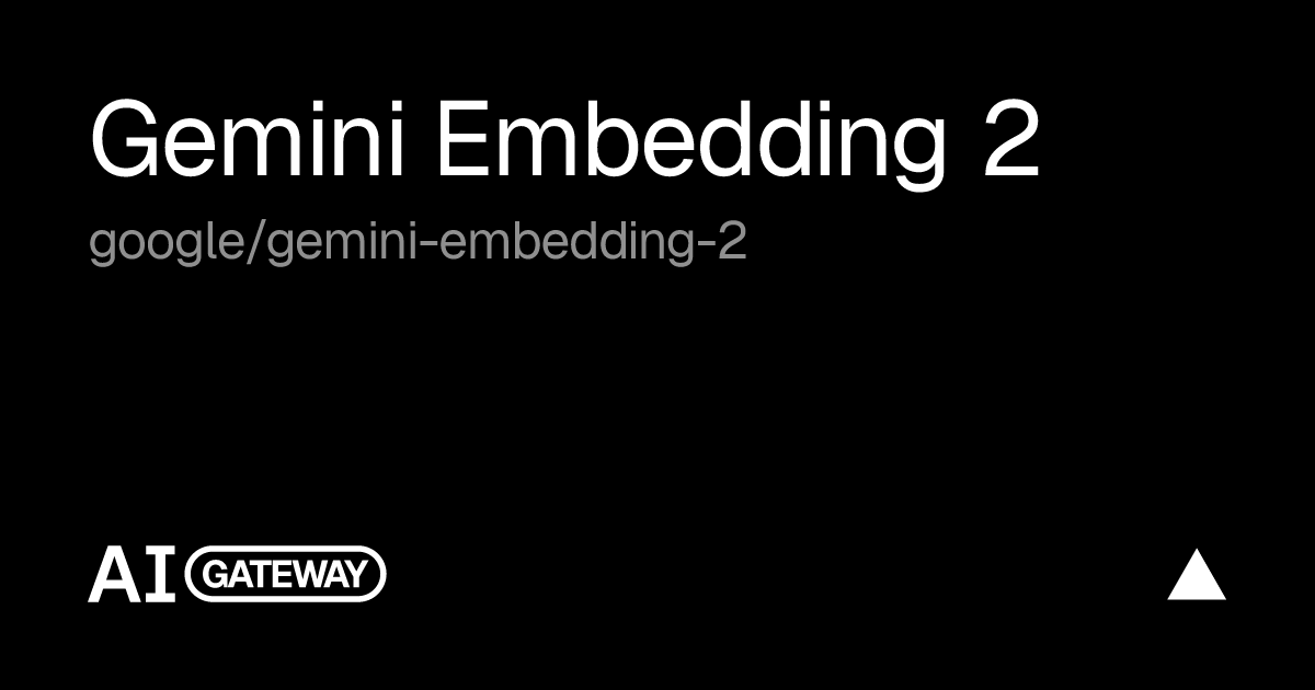 Gemini Embedding 2 by Google on Vercel AI Gateway, Specs, Pricing & API
