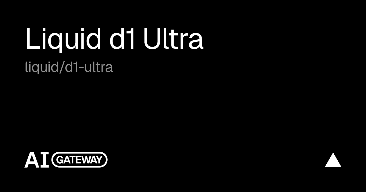 Liquid d1 Ultra API, Pricing & Playground | Vercel AI Gateway