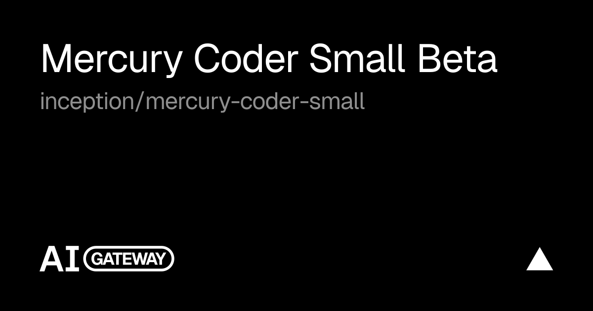 Mercury Coder Small Beta by Inception on Vercel AI Gateway, Specs ...