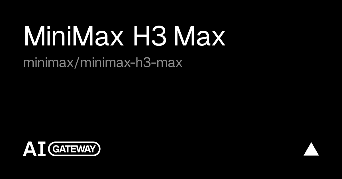 MiniMax H3 Max API, Pricing & Playground | Vercel AI Gateway