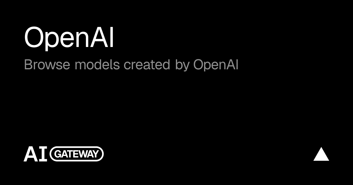 OpenAI Models & Pricing | Vercel AI Gateway