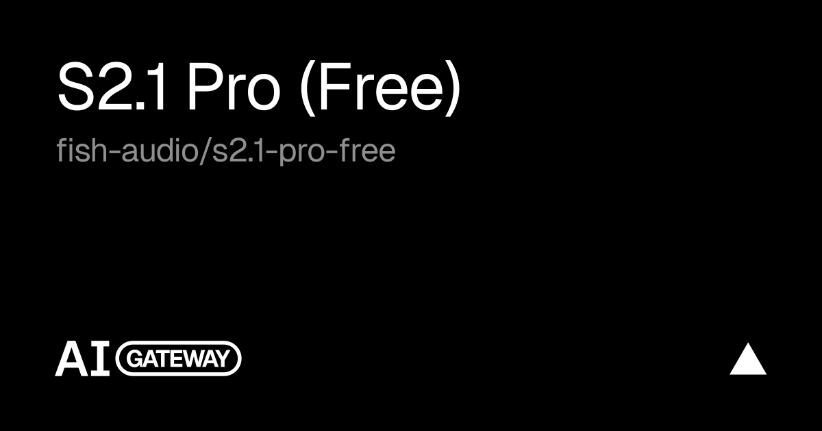 S2.1 Pro (Free) API, Pricing & Playground | Vercel AI Gateway
