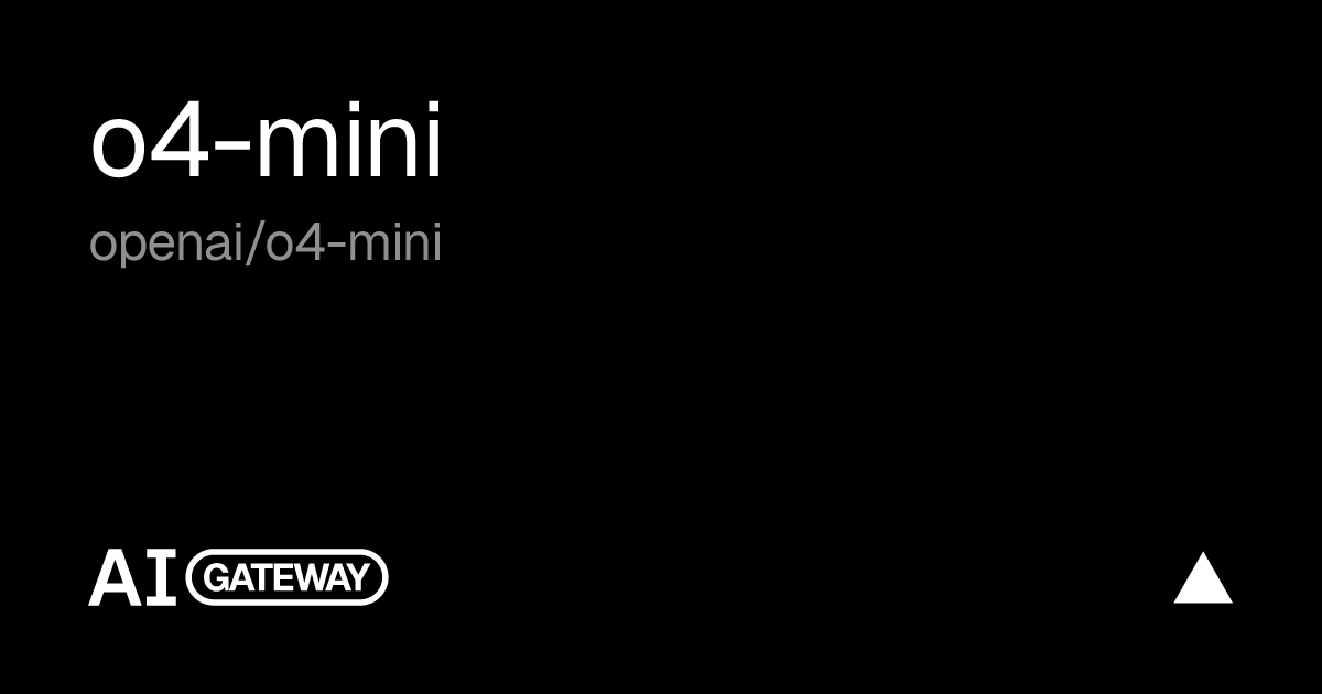 o4-mini by OpenAI on Vercel AI Gateway, Specs, Pricing & API
