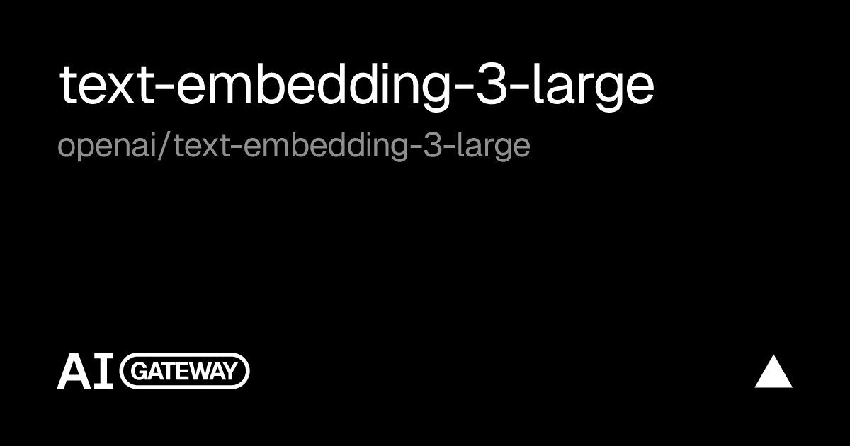 text-embedding-3-large by OpenAI on Vercel AI Gateway, Specs, Pricing & API